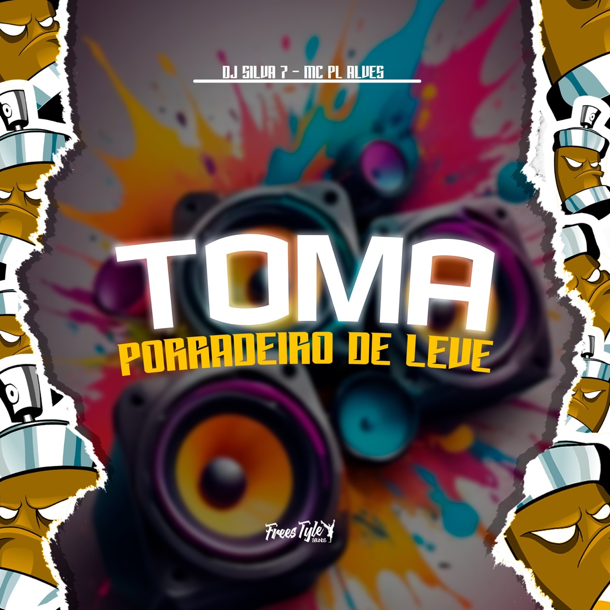 Toma Porradeiro De Leve (EletroFunk) - Single by DJ SILVA 7, mc pl alves & FreesTyle Sounds album cover