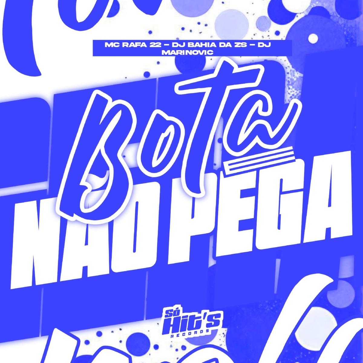 Bota e Não Pega - Single by DJ BAHIA DA ZS, DJ Marinovic & MC Rafa 22 album cover