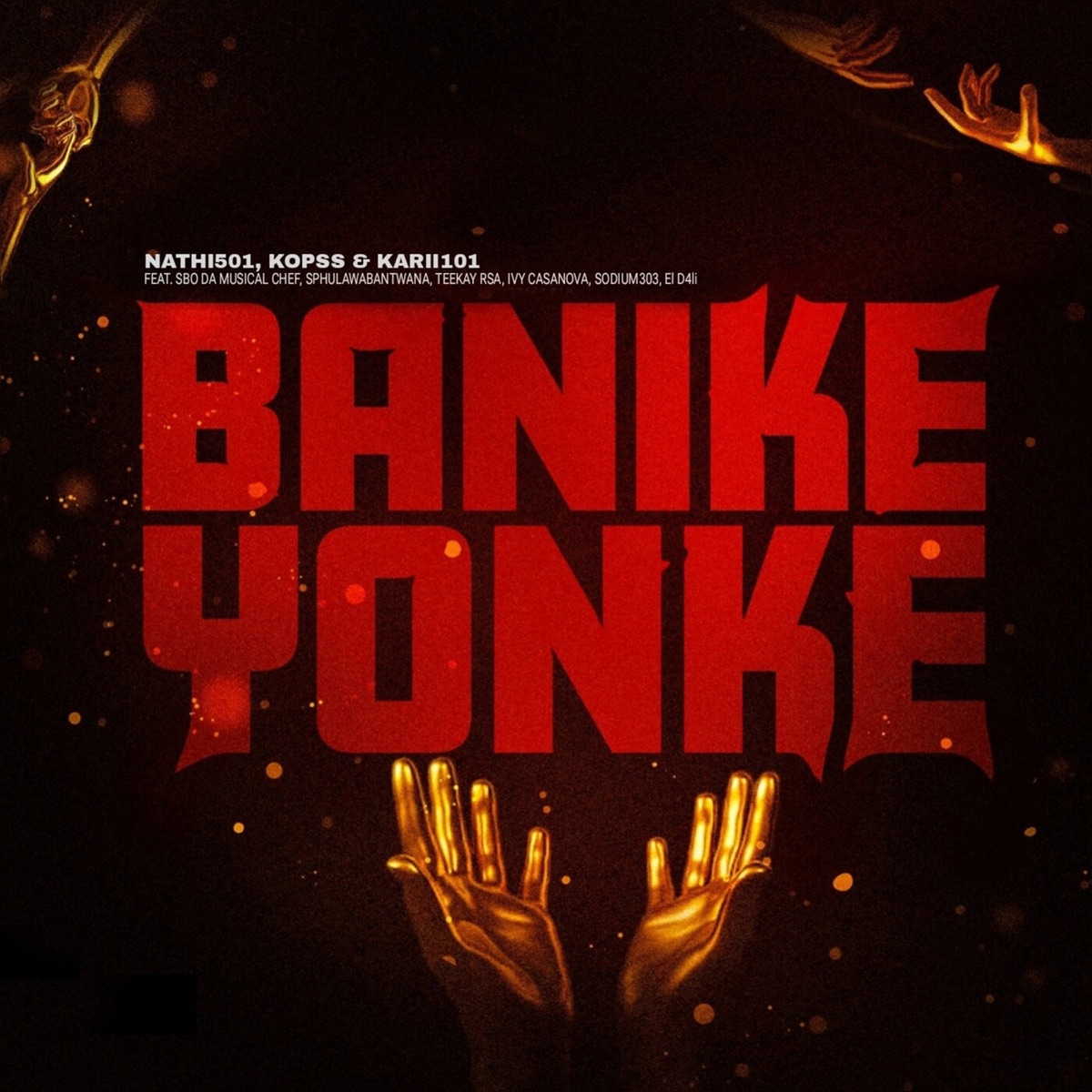 Banike Yonke (feat. Sbo Da Musical Chef, SphulaWaBantwana, Teekay RSA, Ivy Casanova, Sodium303 & El D4li) - Single by Nathi501, Karii101 & Kopss album cover