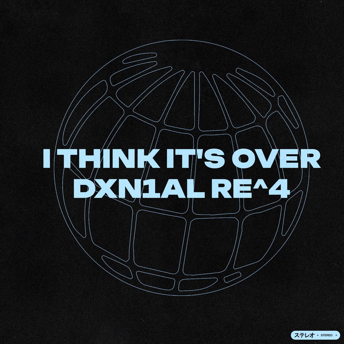 I Think It's Over - Single by dxn1al & re^4 album cover
