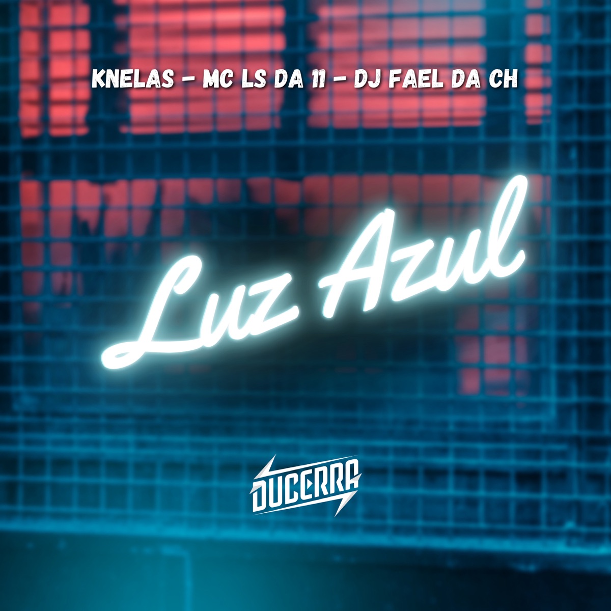 Luz Azul - Single by Knelas, MC LS DA 11, Dj Fael da CH & DuCerra album cover