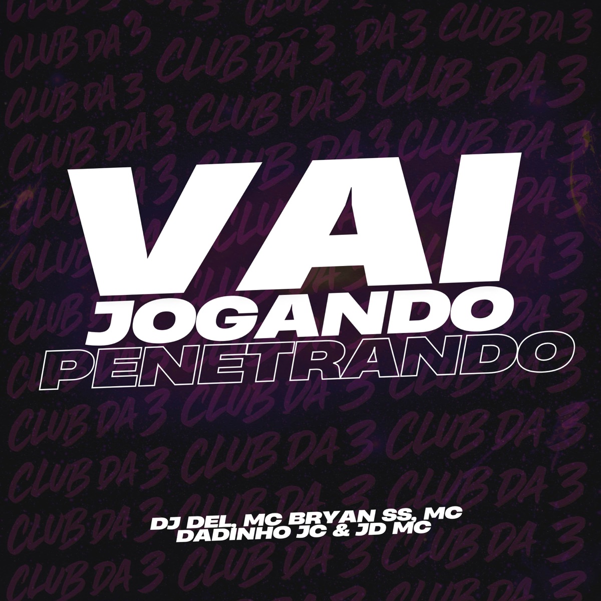 Vai Jogando Penetrando (feat. MC Dadinho JC) - Single by DJ DEL, JD MC & Mc Bryan SS album cover
