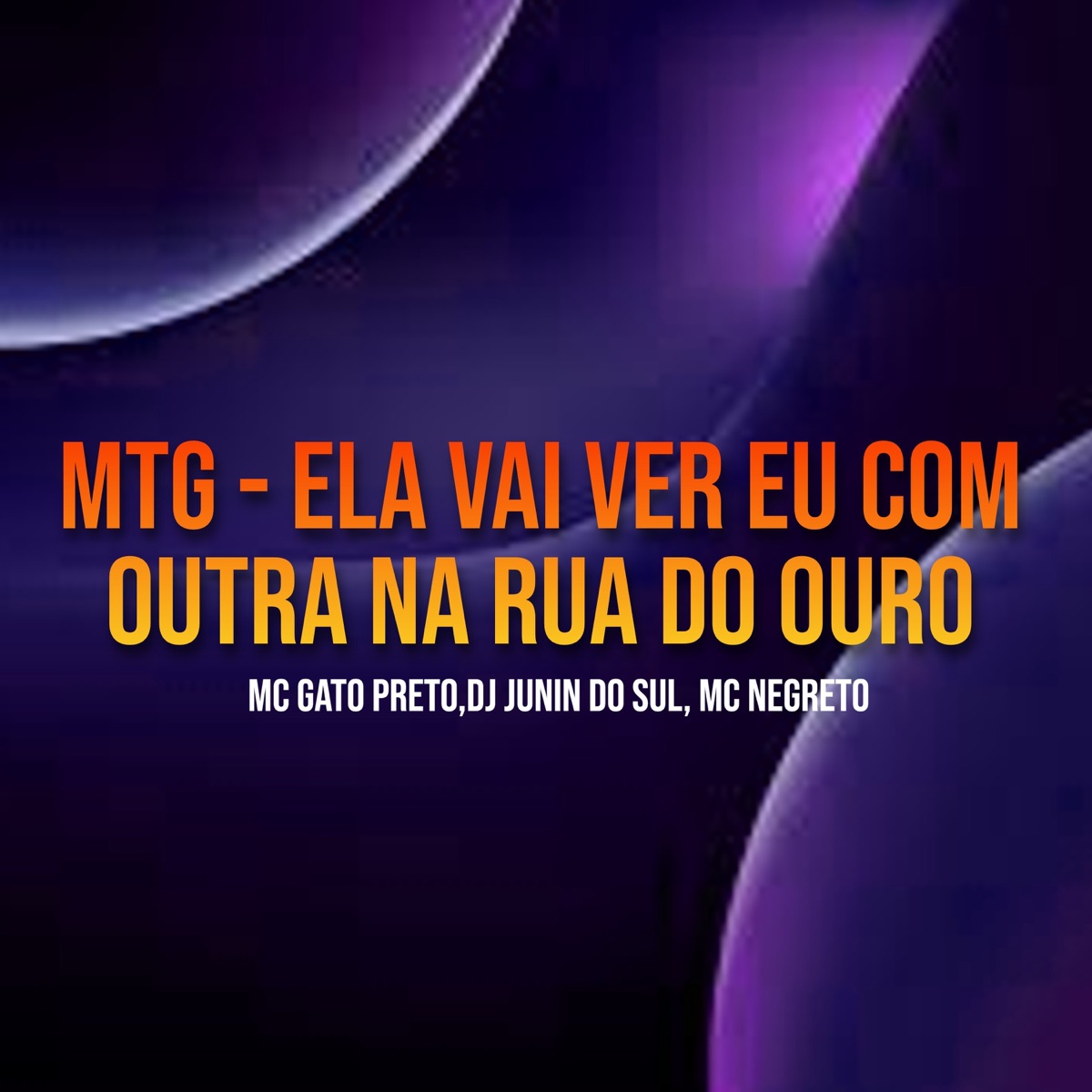 Mtg - Ela Vai Ver Eu Com Outra na Rua do Ouro - Single by DJ Junin Do SuL, MC Gato Preto & MC NEGRETO album cover
