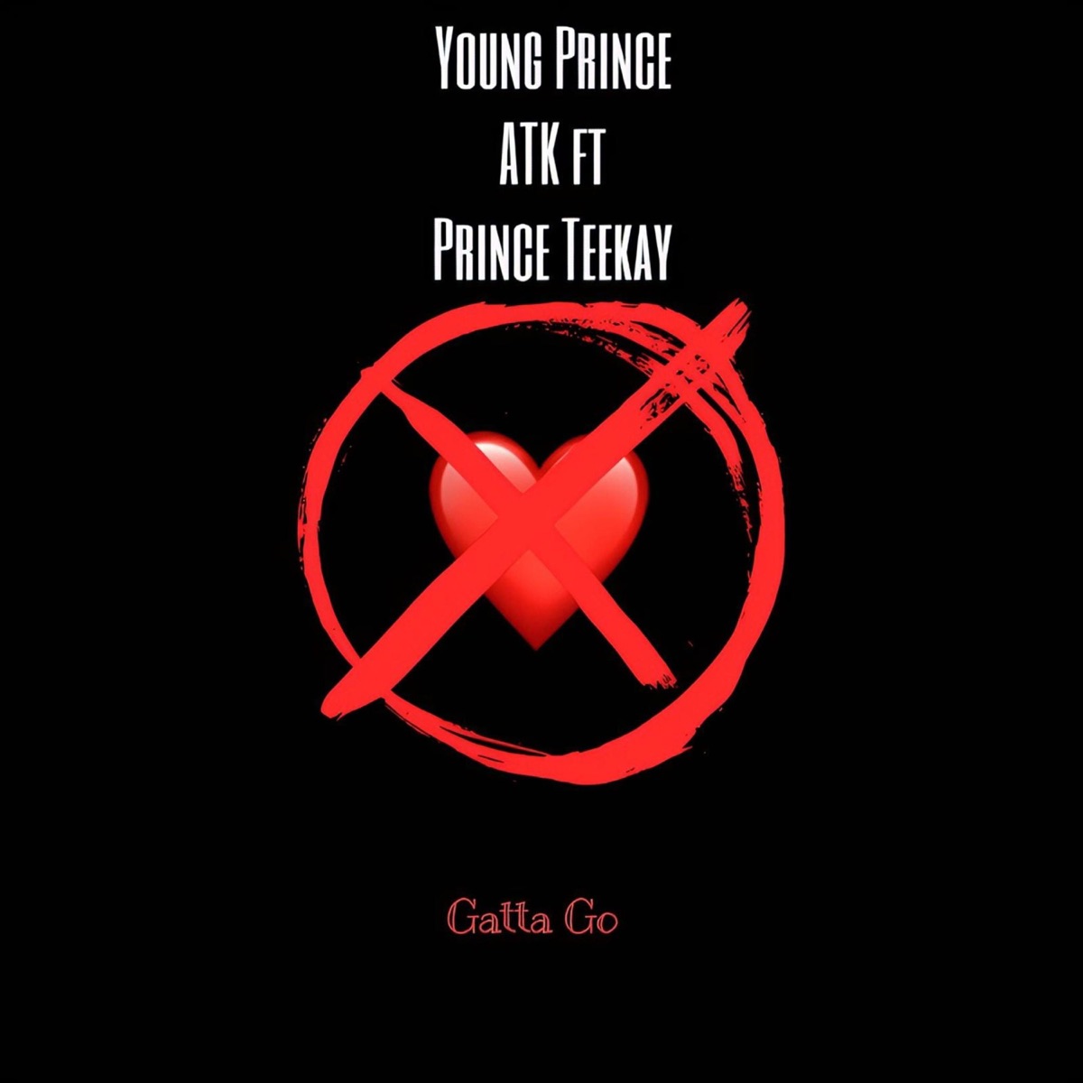 Gatta Go (feat. Prince Teekay) - Single by Young Prince ATK album cover