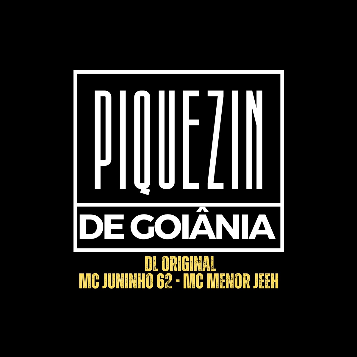 PIQUEZIN DE GOIANIA ELETROFUNK (feat. MC Menor Jeeh & MC Juninho 62) - Single by DL Original album cover