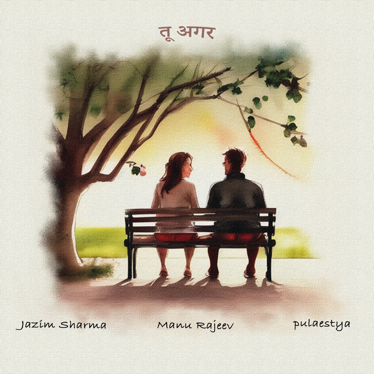 Tu Agar - Single by Manu Rajeev, Pulaestya & Jazim Sharma album cover