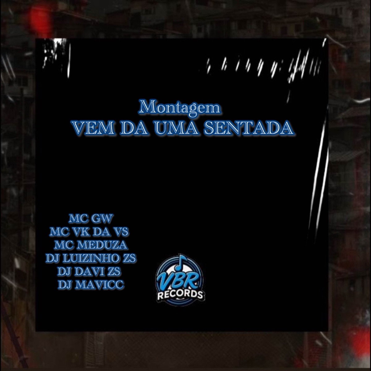 MONTAGEM VEM DA UMA SENTADA (with MC MEDUZA) - Single by dj luizinho zs, DJ DAVI ZS, DJ MAVICC & MC VK DA VS album cover