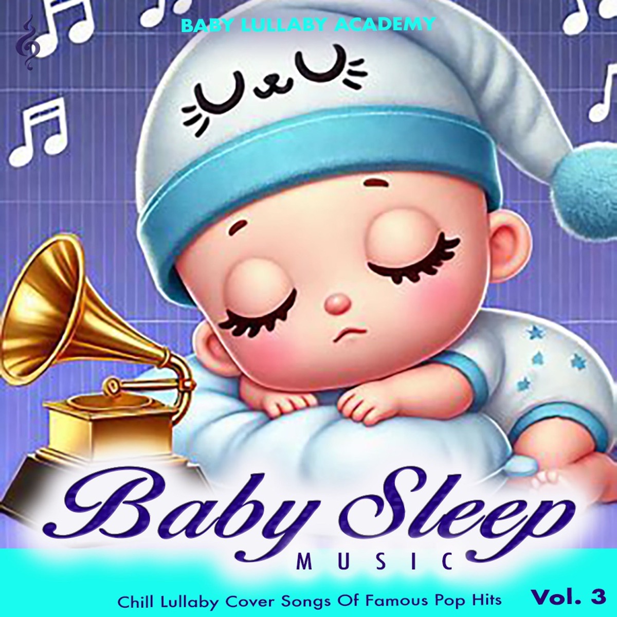 Baby Sleep Music – Chill Lullaby Cover Songs Of Famous Pop Hits, Vol. 3 (Piano Instrumental Version) by Baby Lullaby Academy album cover artwork