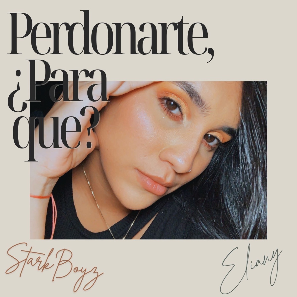Perdonarte ¿Para Qué? - Single by StarkBoyz & Eliany album cover