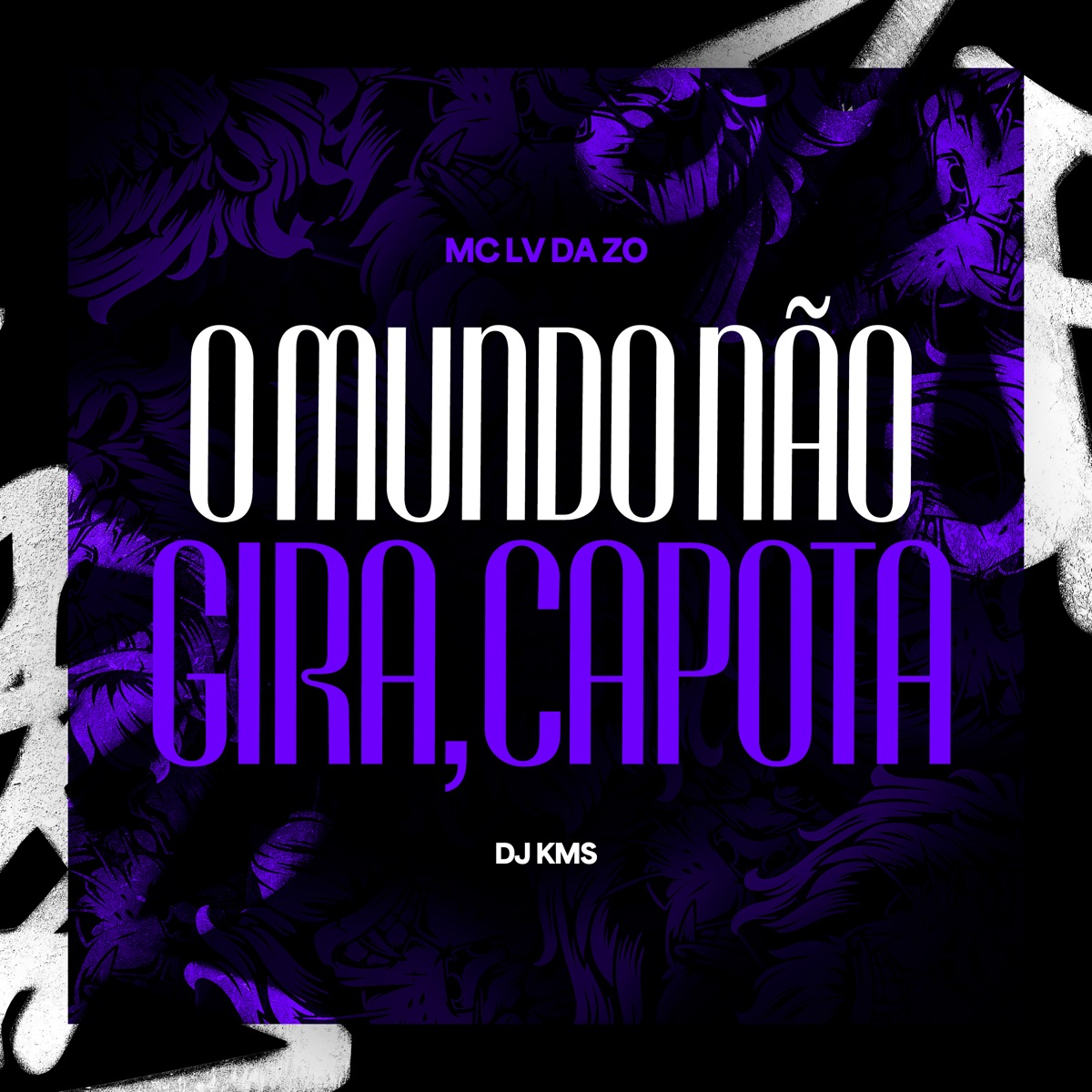 O Mundo Não Gira, Capota - Single by Mc Lv Da Zo & DJ KMS album cover