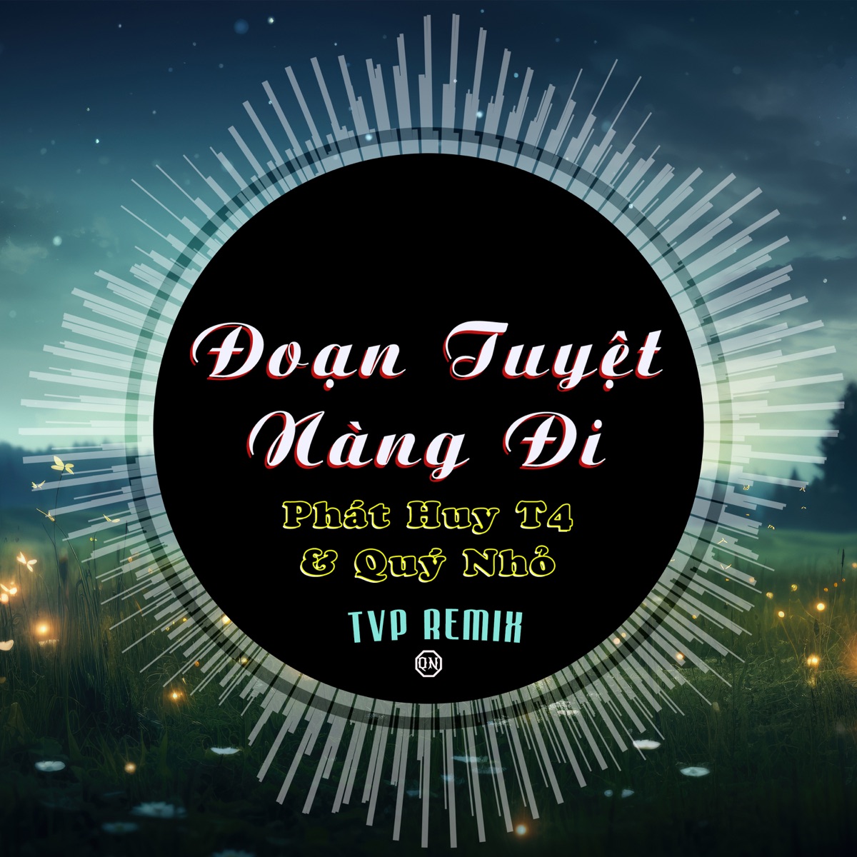 Đoạn Tuyệt Nàng Đi (Remix) - Single by Quý Nhỏ, Phát Huy T4 & TVP Remix album cover