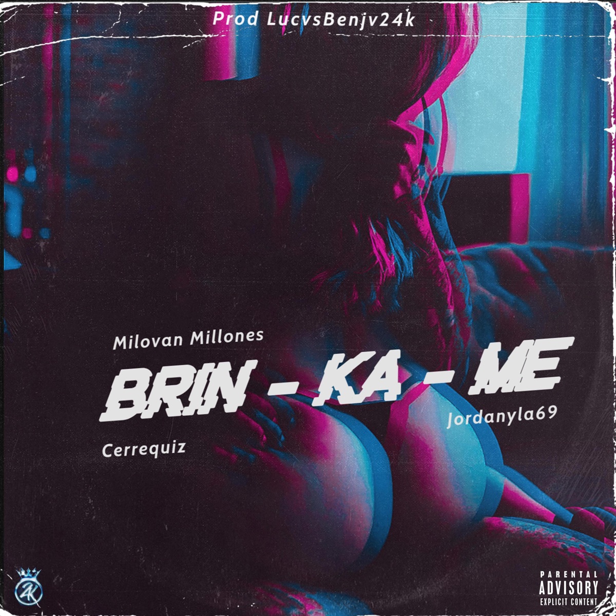 BRIN-KA-ME (feat. Jordanyla69 & MMillone) - Single by LucvsBenjv24k & Cerrequiz album cover