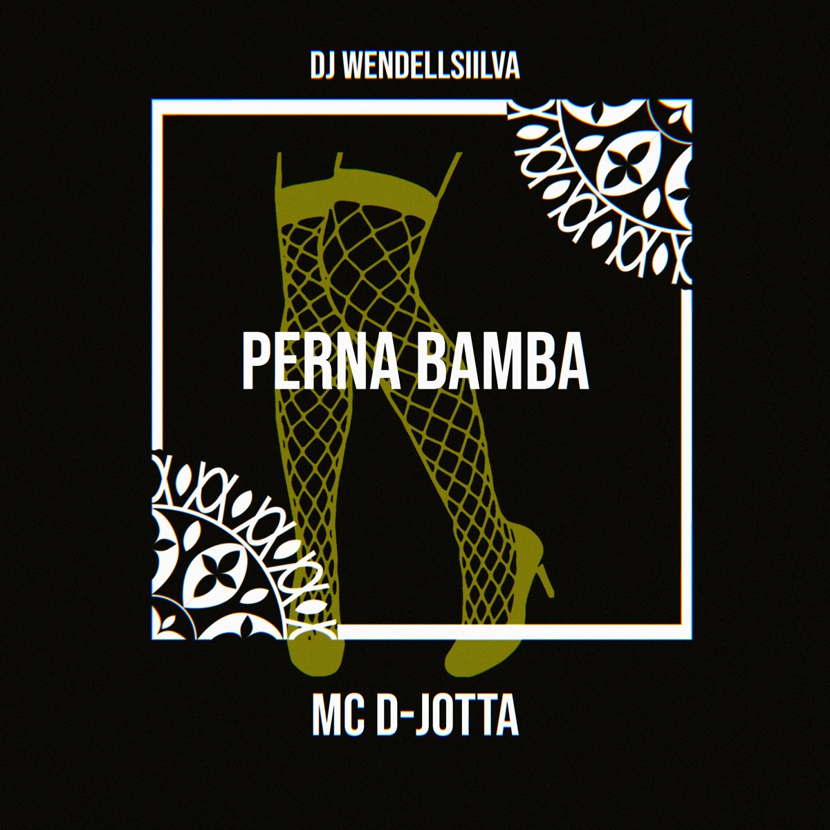 Perna Bamba - Single by Dj WendellSiilva & Mc D-Jotta album cover