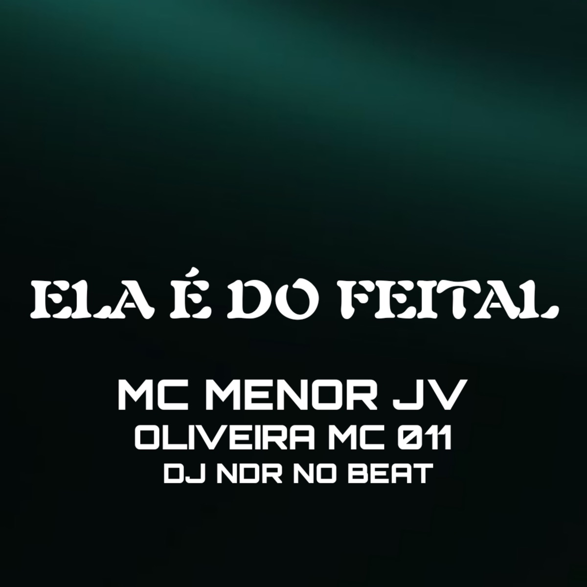Ela É do Feital - Single by Mc Menor Jv, Oliveira Mc 011 & DJ NDR NO BEAT album cover