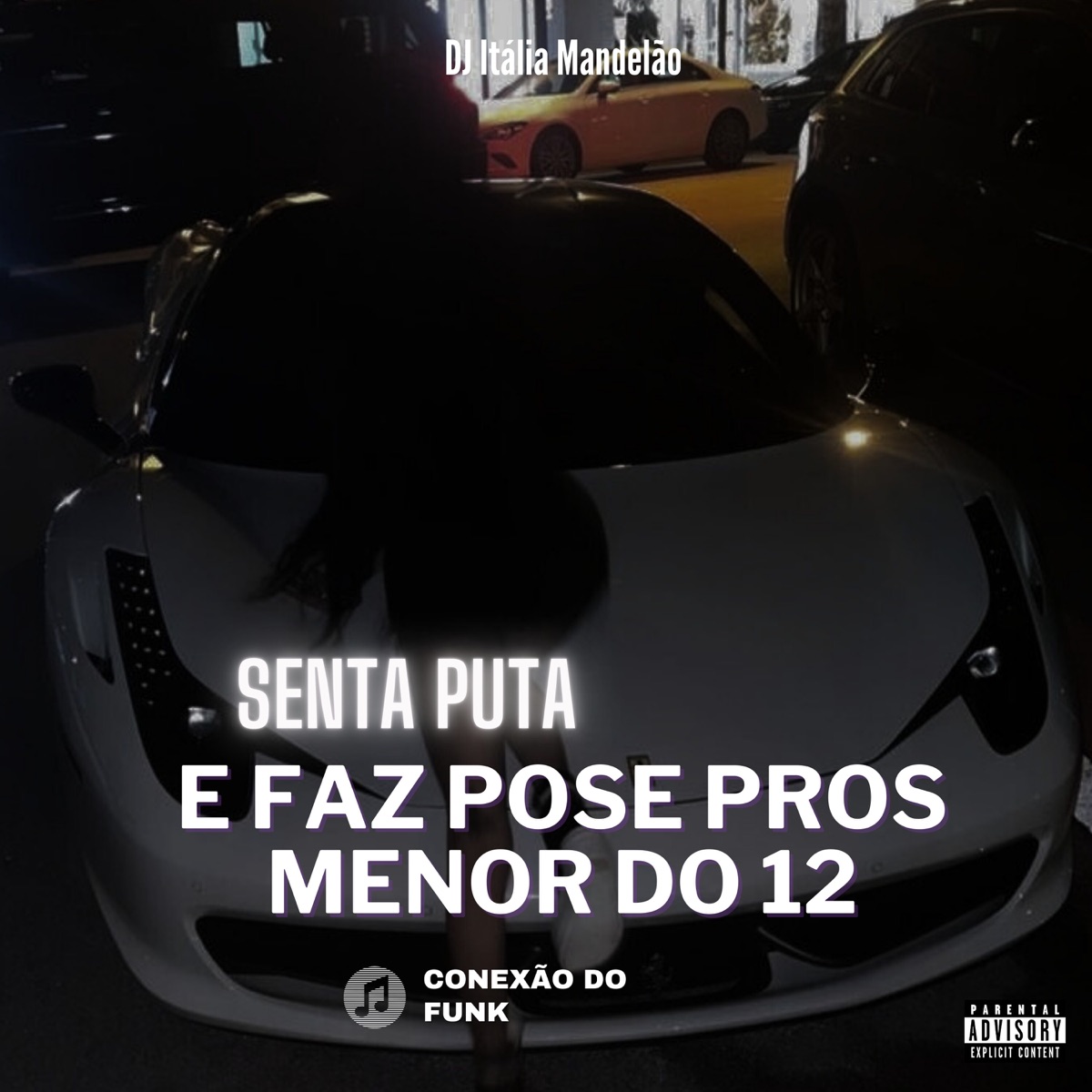 Senta Puta e Faz Pose pros Menor do 12 - Single by DJ Itália Mandelão album cover