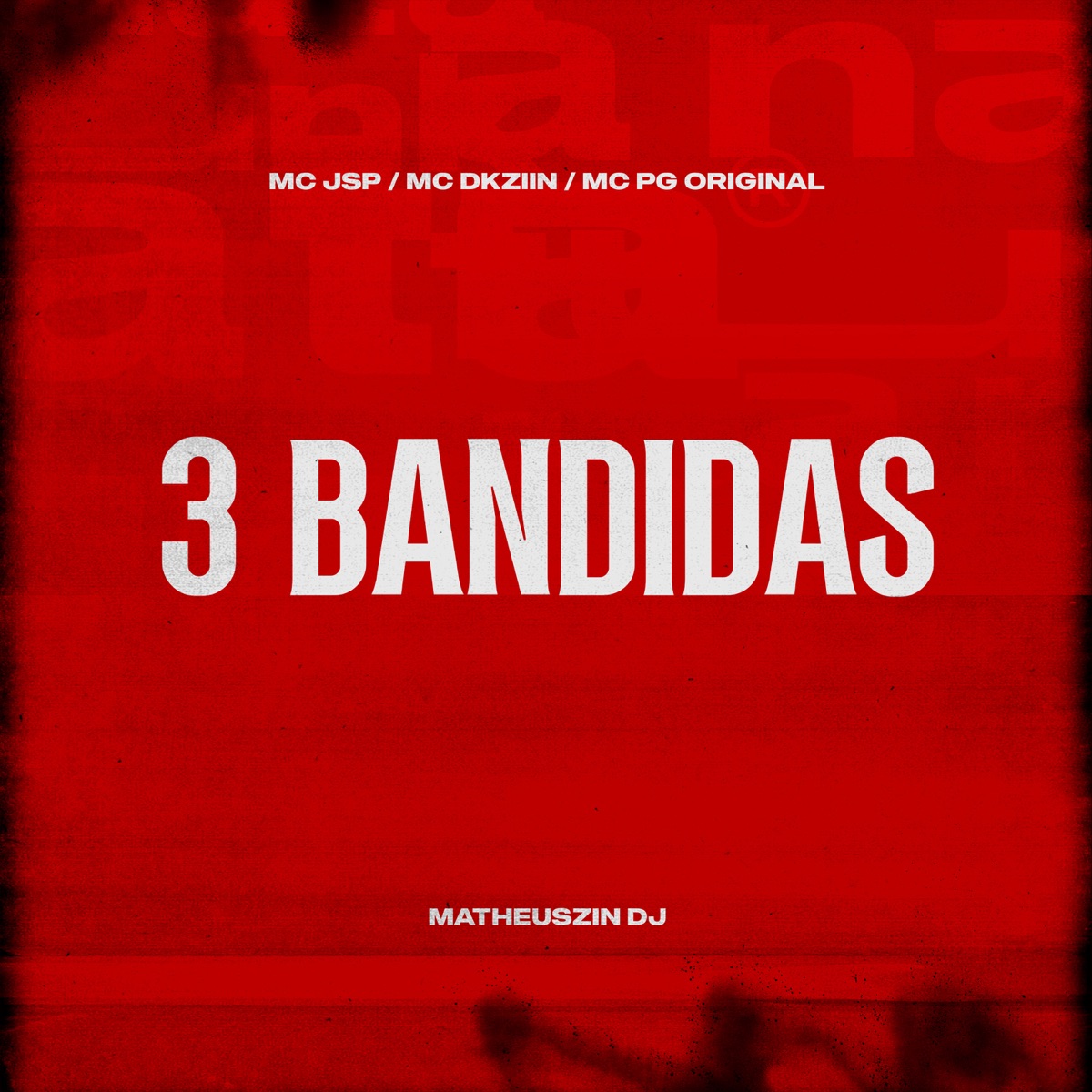 3 Bandidas - Single by Mc Dkziin, MC PG Original, MC JSP & Matheus'zin DJ album cover