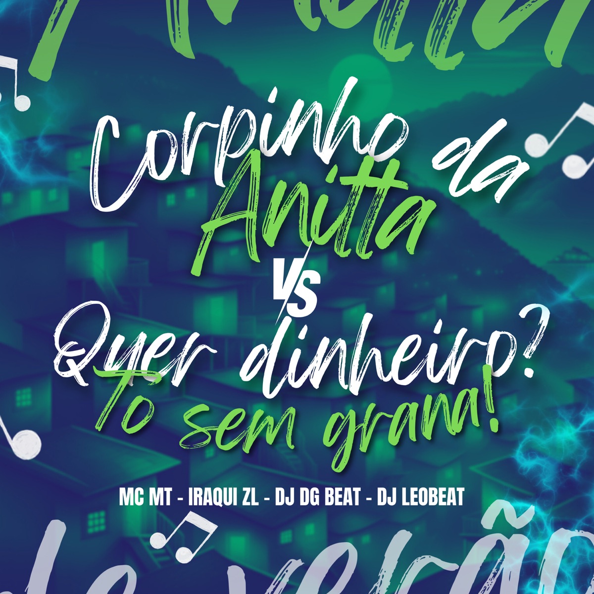 Corpinho da Anitta Vs Quer Dinheiro To Sem Grana (feat. DjLeoBeat) - Single by MC MT, Iraqui Zl & DJ DG BEAT album cover