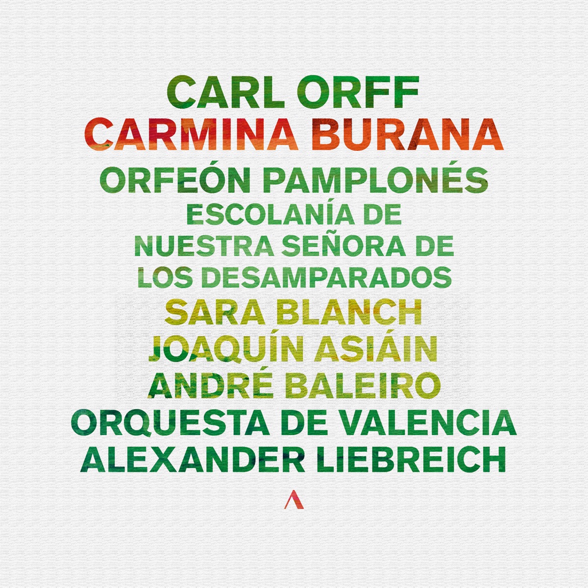 Orff: Carmina Burana by Orquesta de Valencia, Alexander Liebreich, Orfeón Pamplonés, Escolania de Nuestra Señora de los Desamparados, Sara Blanch, André Baleiro & Joaquín Asiaín album cover