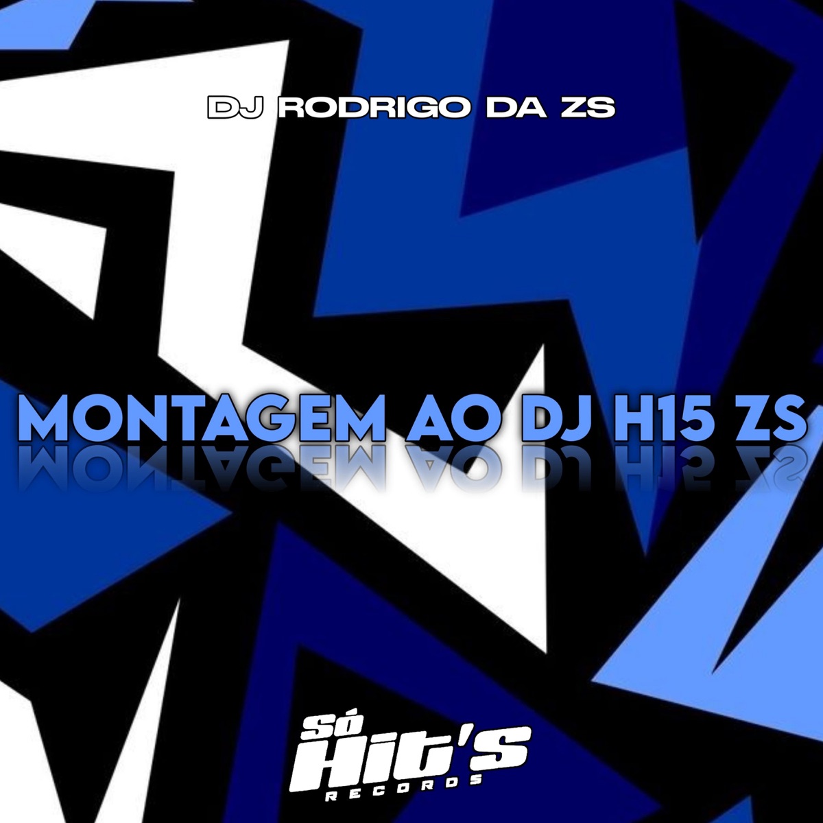 Montagem ao DJ H15 ZS - Single by DJ RODRIGO DA ZS & Só Hits Records album cover