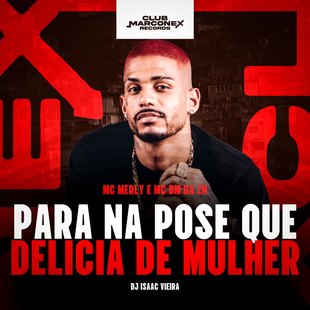 Para na Pose Que Delícia de Mulher (feat. MC BM DA ZN) - Single by Mc Merly, DJ Isaac Vieira, Tropa da W&S & Club Marconex Records album cover