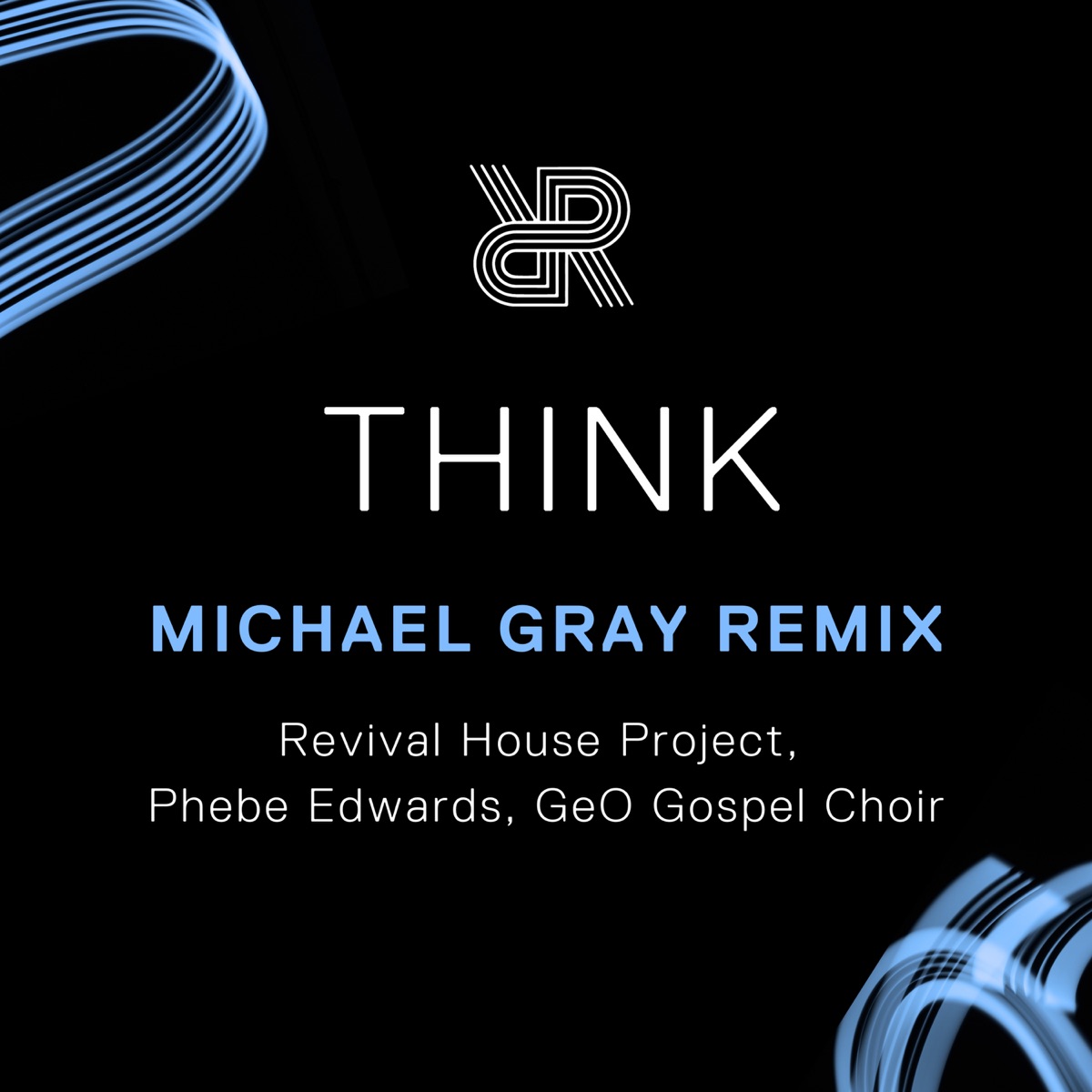 Think (Michael Gray Remix) [feat. GeO Gospel Choir] - Single by Revival House Project & Phebe Edwards album cover