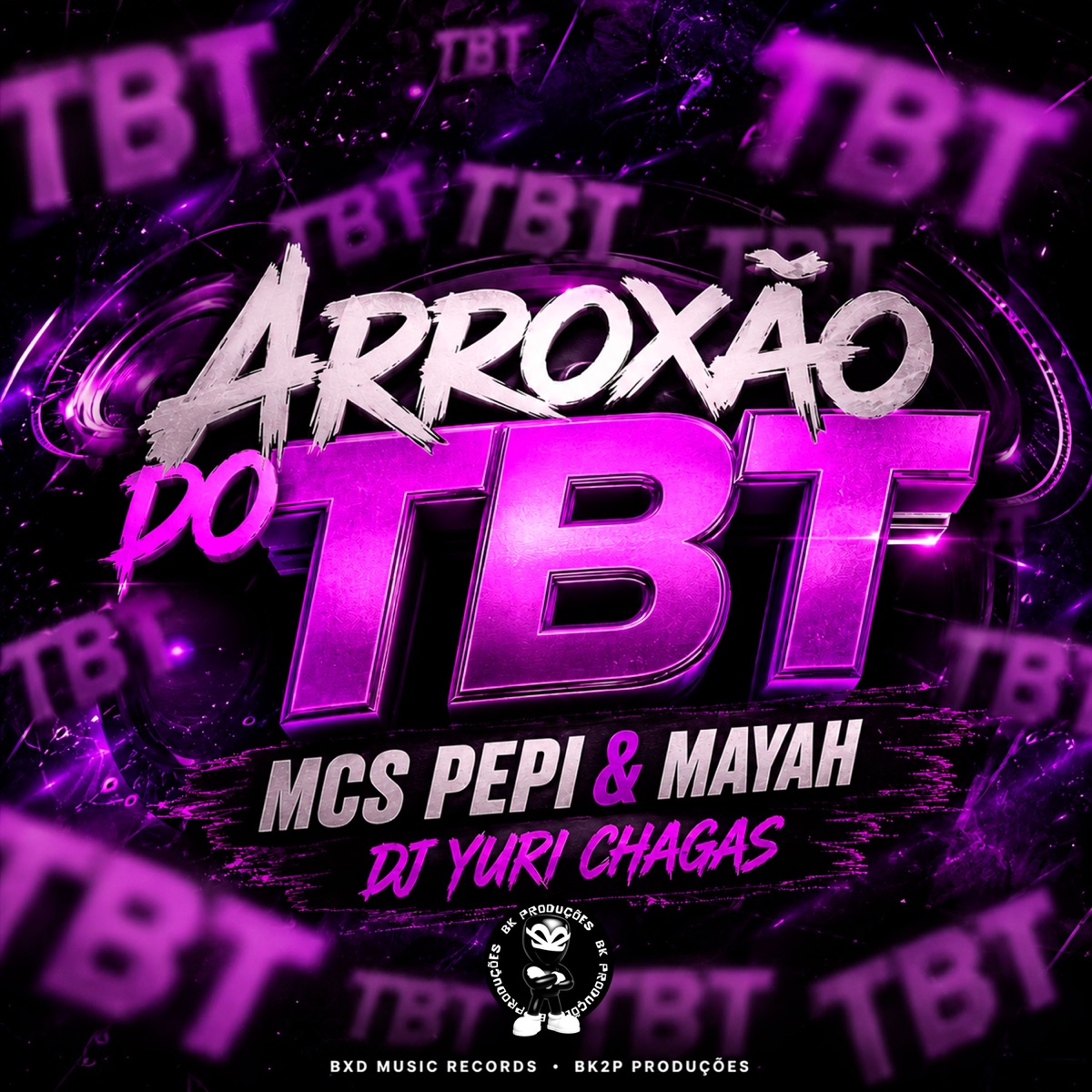 ARROXÃO DO TBT - Single by MC PEPI, MC MAYAH, DJ YURI CHAGAS & BK2P album cover