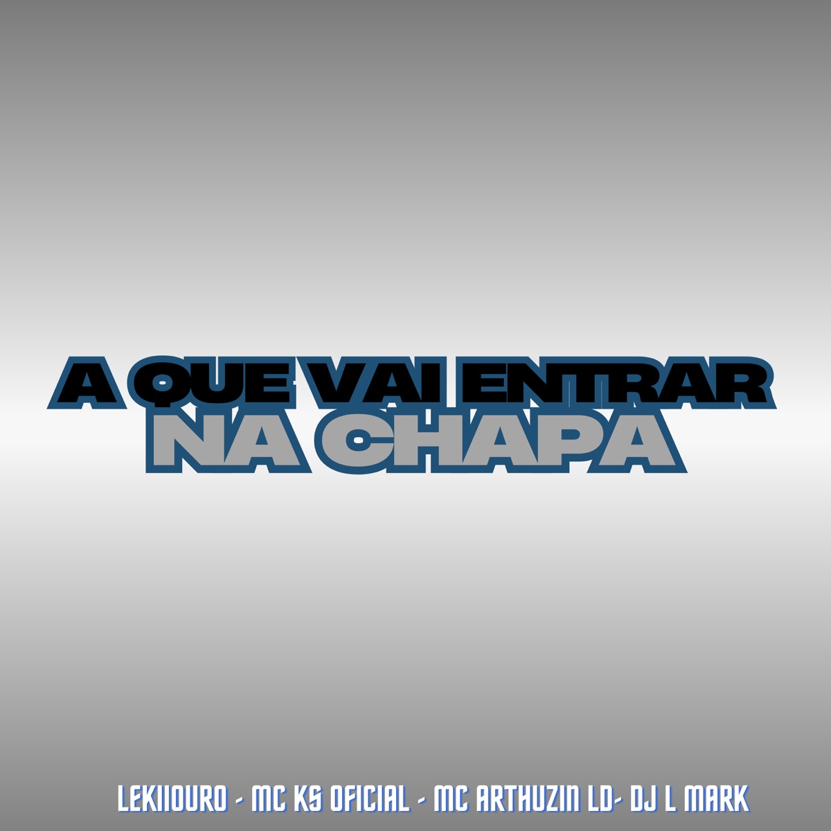 A Que Vai Entrar na Chapa - Single by lekiiouro, Mc Arthuzin Ld, Mc Ks Oficial & DJ L Mark album cover