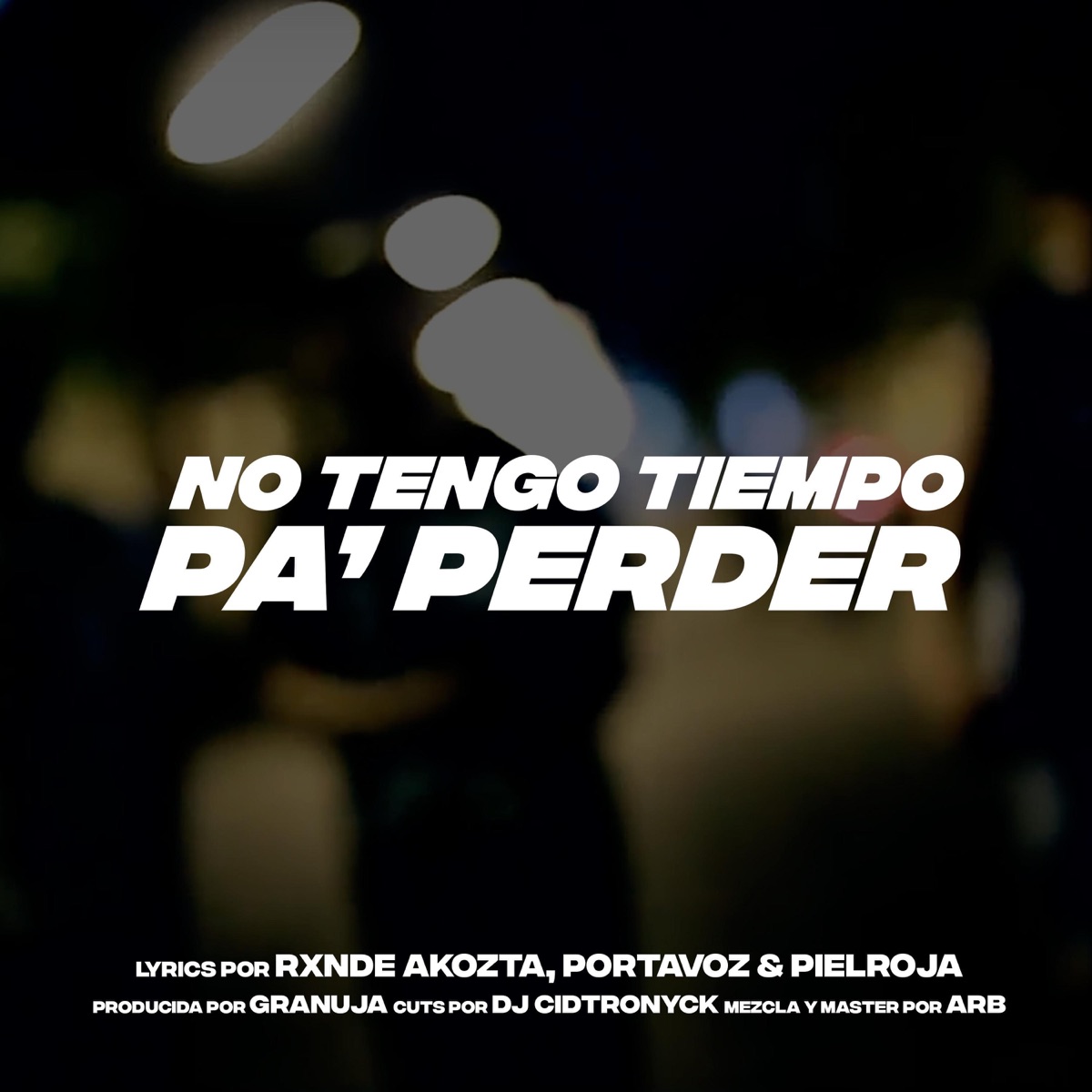No Tengo Tiempo Pa' Perder (feat. Portavoz, Rxnde Akozta & DJ Cidtronyck) - Single by Pielroja album cover