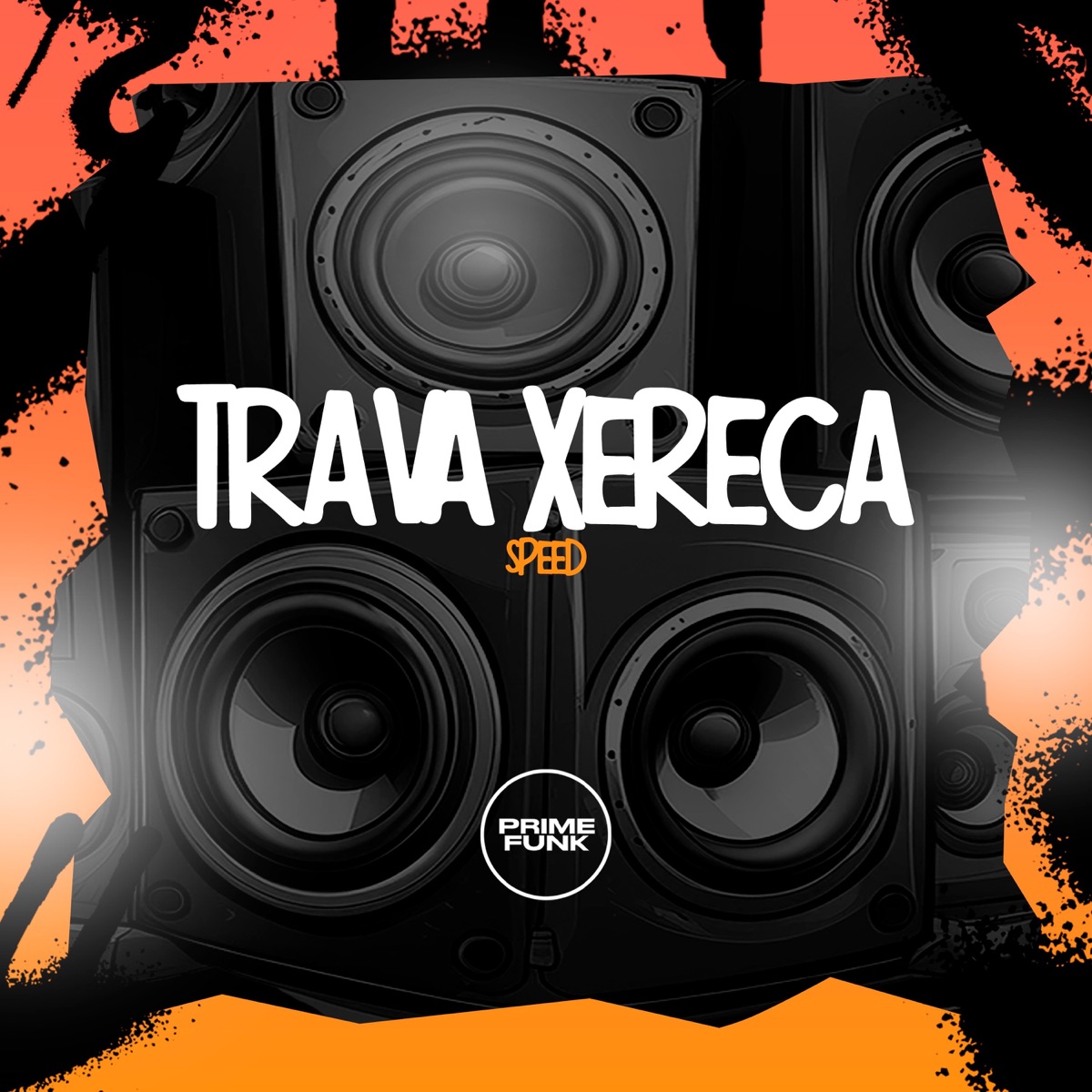 Trava A Xereca (Speed) [feat. Prime Funk] - Single by Dj Mozart, DJ MANO MAAX, Mc Lukynha & Mc Gw album cover