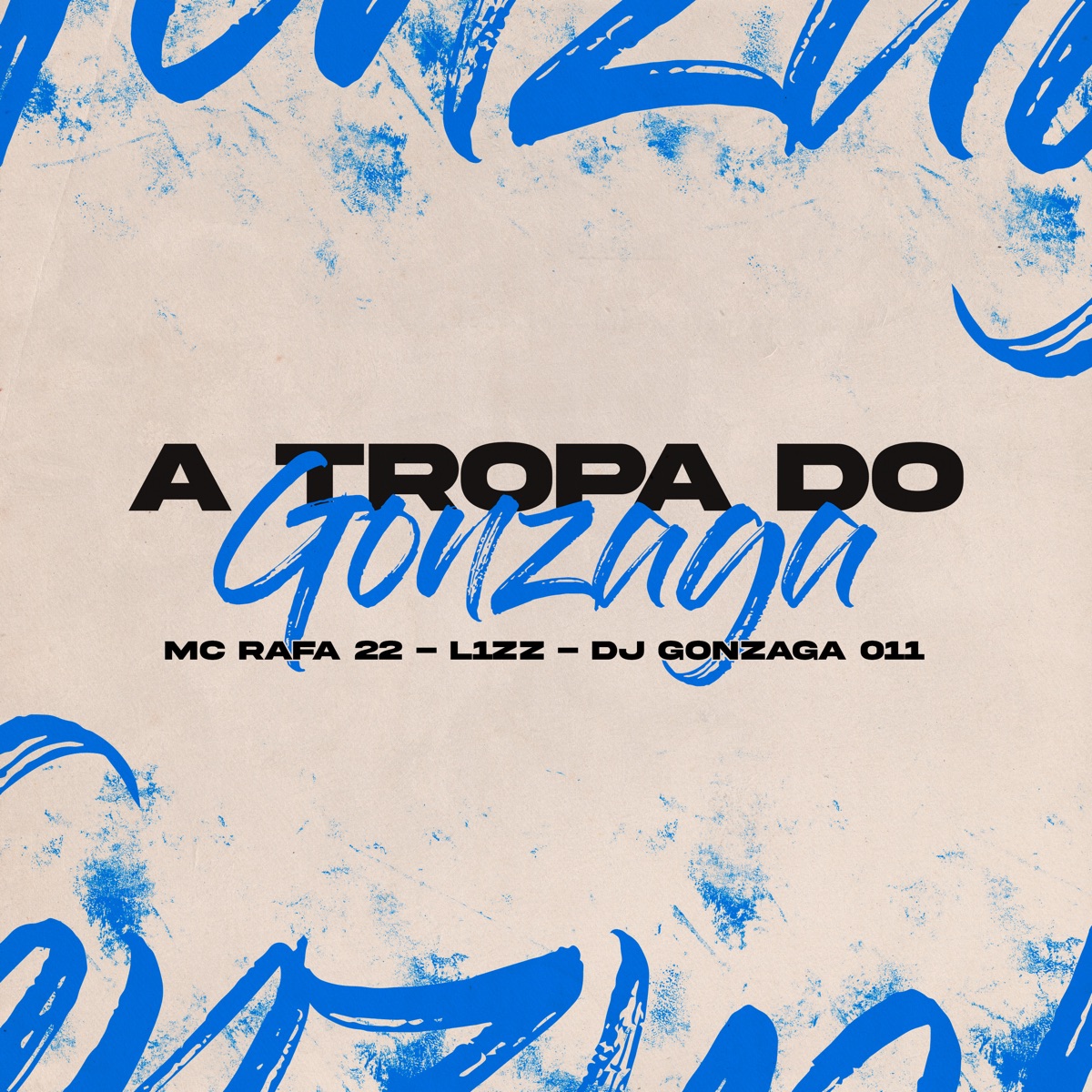 A Tropa do Gonzaga - Single by dj gonzaga 011, L1ZZ, MC Rafa 22 & 2Click album cover