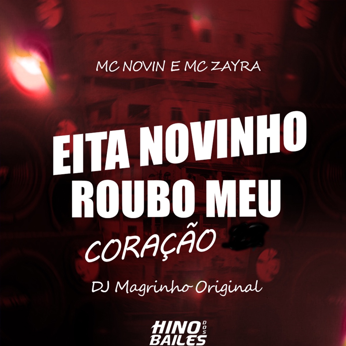 Eita Novinho Roubo Meu Coração - Single by MC Novin, MC ZAYRA & DJ MAGRINHO ORIGINAl album cover