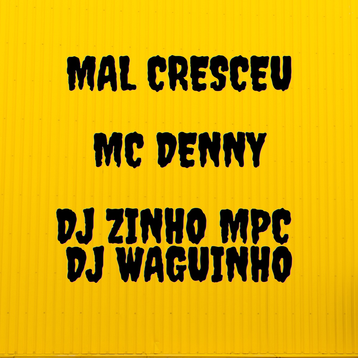 Mal Cresceu - Single by Dj Zinho Mpc, MC Denny & DjWaguinho album cover
