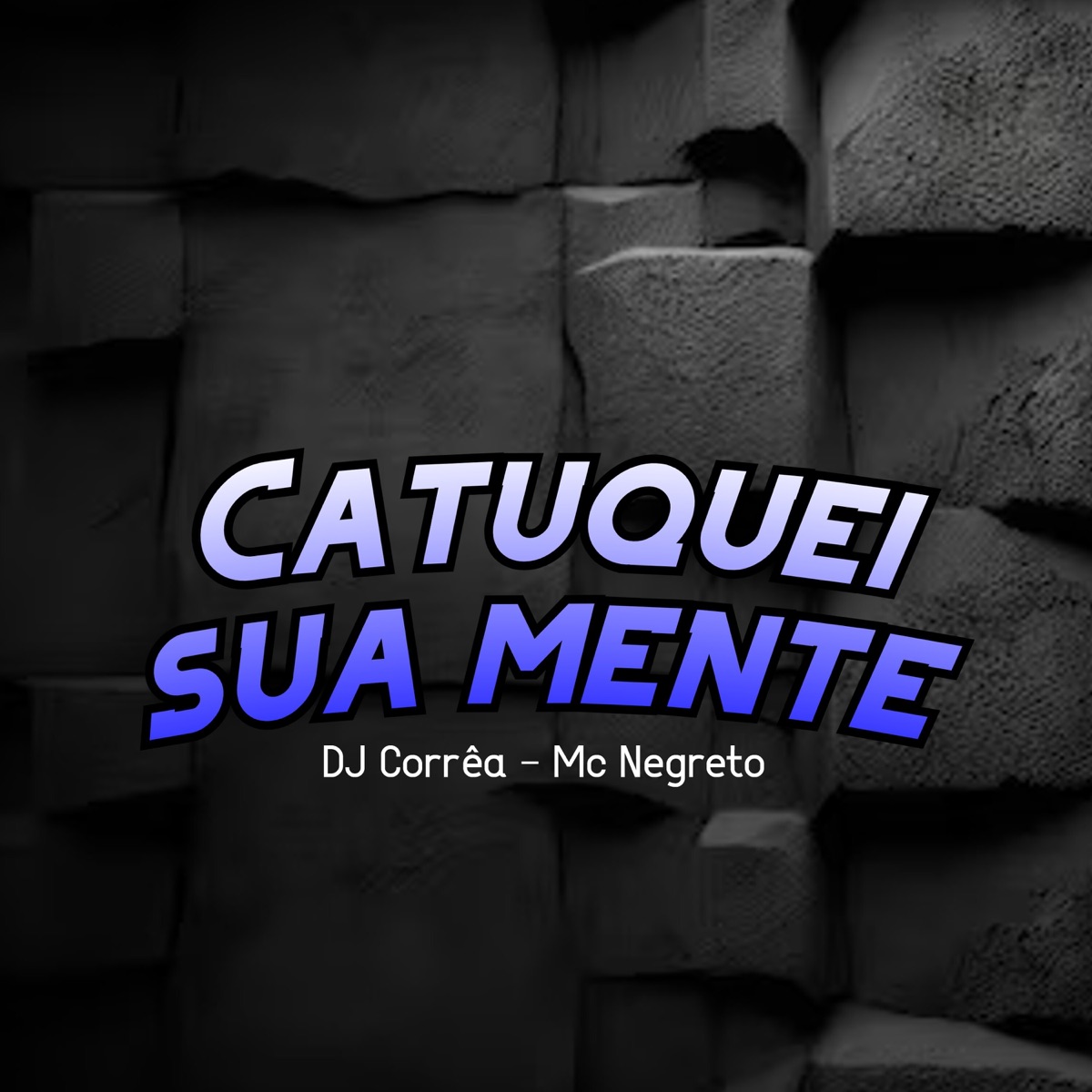 Catuquei Sua Mente - Single by DJ Corrêa & MC NEGRETO album cover