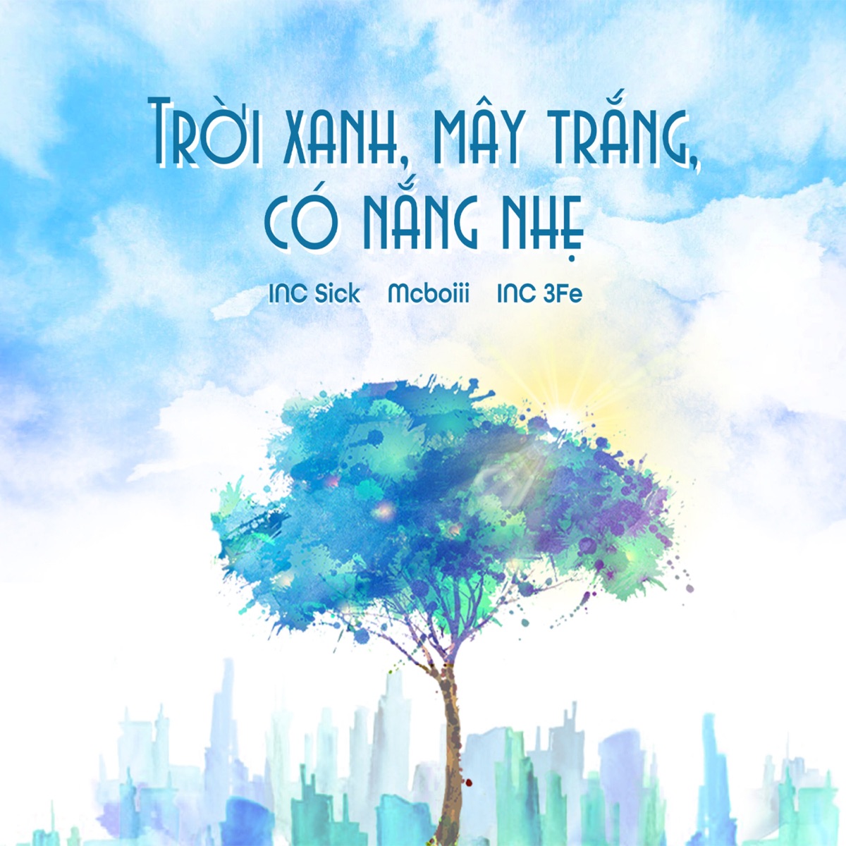 Trời Xanh, Mây Trắng, Có Nắng Nhẹ - Single by INC Sick, Mcboiii & INC 3Fe album cover