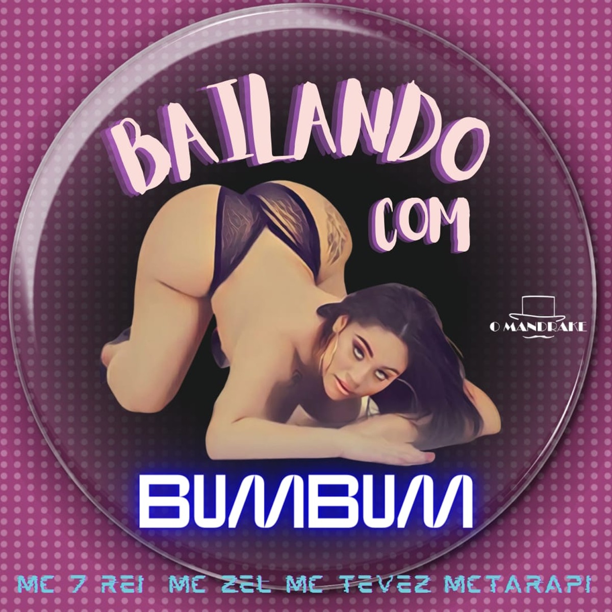 Bailando Com Bumbum - Single by MC Tevez, O MANDRAKE, Mc Tarapi, MC ZEL & MC 7 Rei album cover