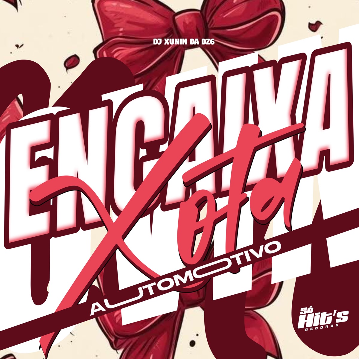 Encaixa Xota Automotivo - Single by DJ XUNIN DA DZ6 album cover