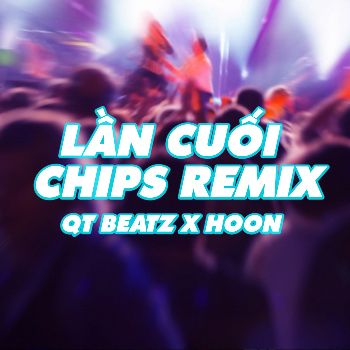 Lần Cuối (Chips Remix) [feat. Hoon & QT Beatz] - Single by Chips Prod album cover