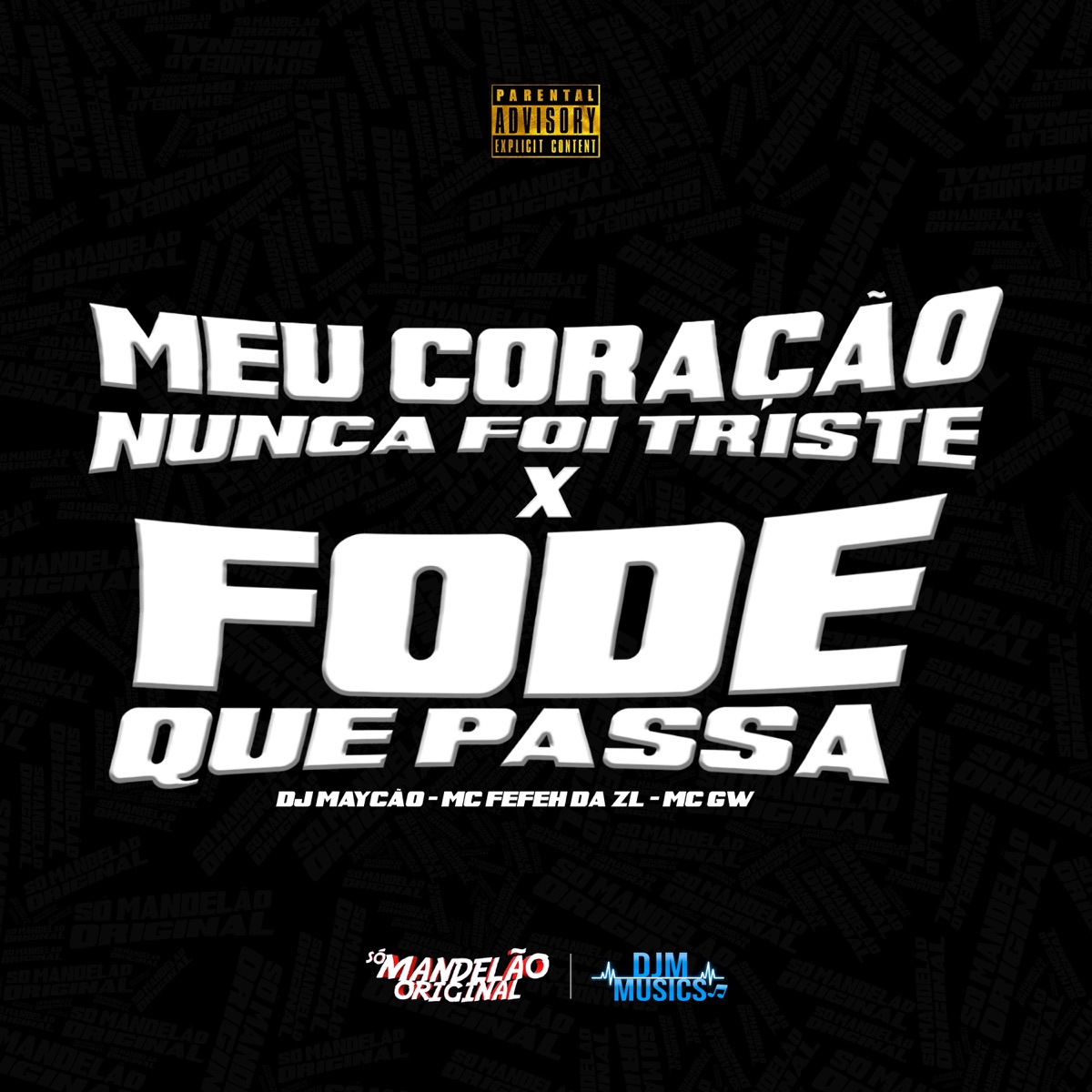 Meu Coração Nunca Foi Triste X Fode Que Passa - Single by MC Fefe Da ZL, MC GW & DJ Maycao album cover