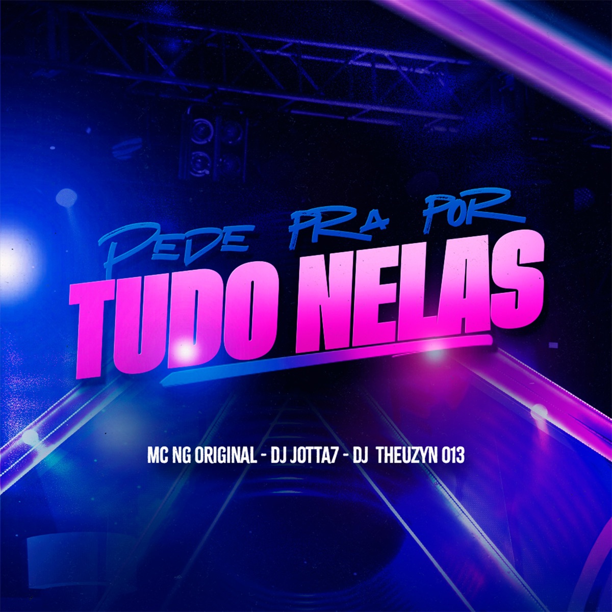 Pede pra por Tudo Nelas - Single by MC NG Original, DJ Jotta7 & DJ Theuzyn 013 album cover