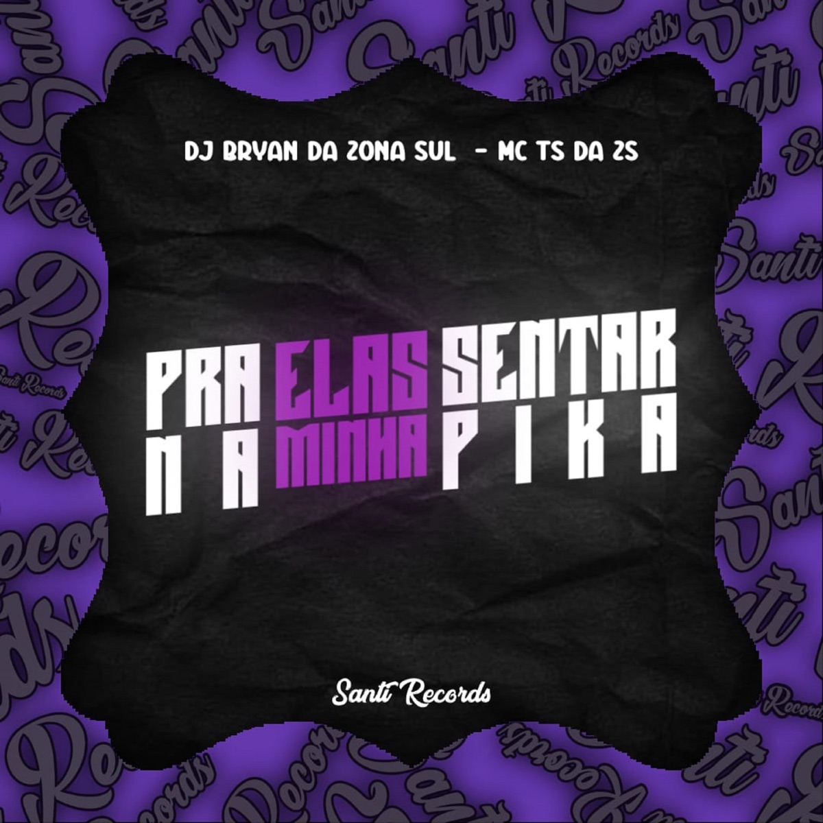 Pra Elas Sentar na Minha Pica - Single by DJ BRAYAN DA ZONA SUL & MC TS da ZS album cover