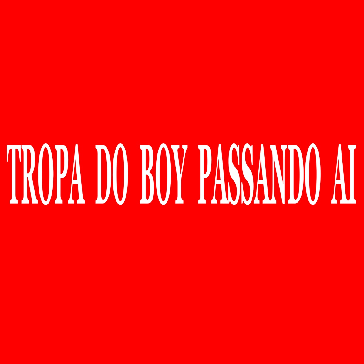 Tropa do Boy Passando Ai - Single by MC Aleff, DJ Lz do Cpx & Dj Edy da Penha album cover