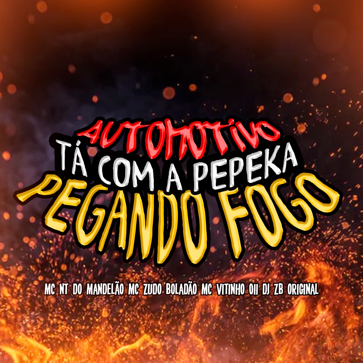 Automotivo Tá Com a Pepeka Pegando Fogo (feat. Mc NT do Mandelão) - Single by MC ZUDO BOLADÃO, MC Vitinho 011 & DJ ZB ORIGINAL album cover