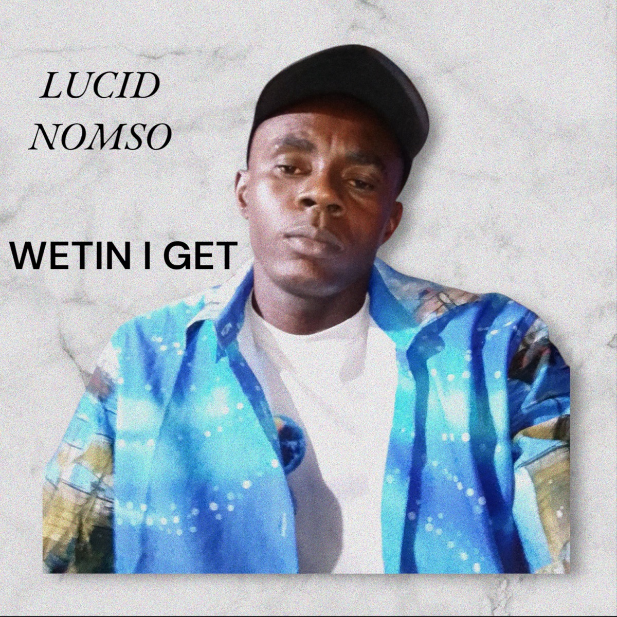 Wetin I Get - Single by Lucid Nomso album cover