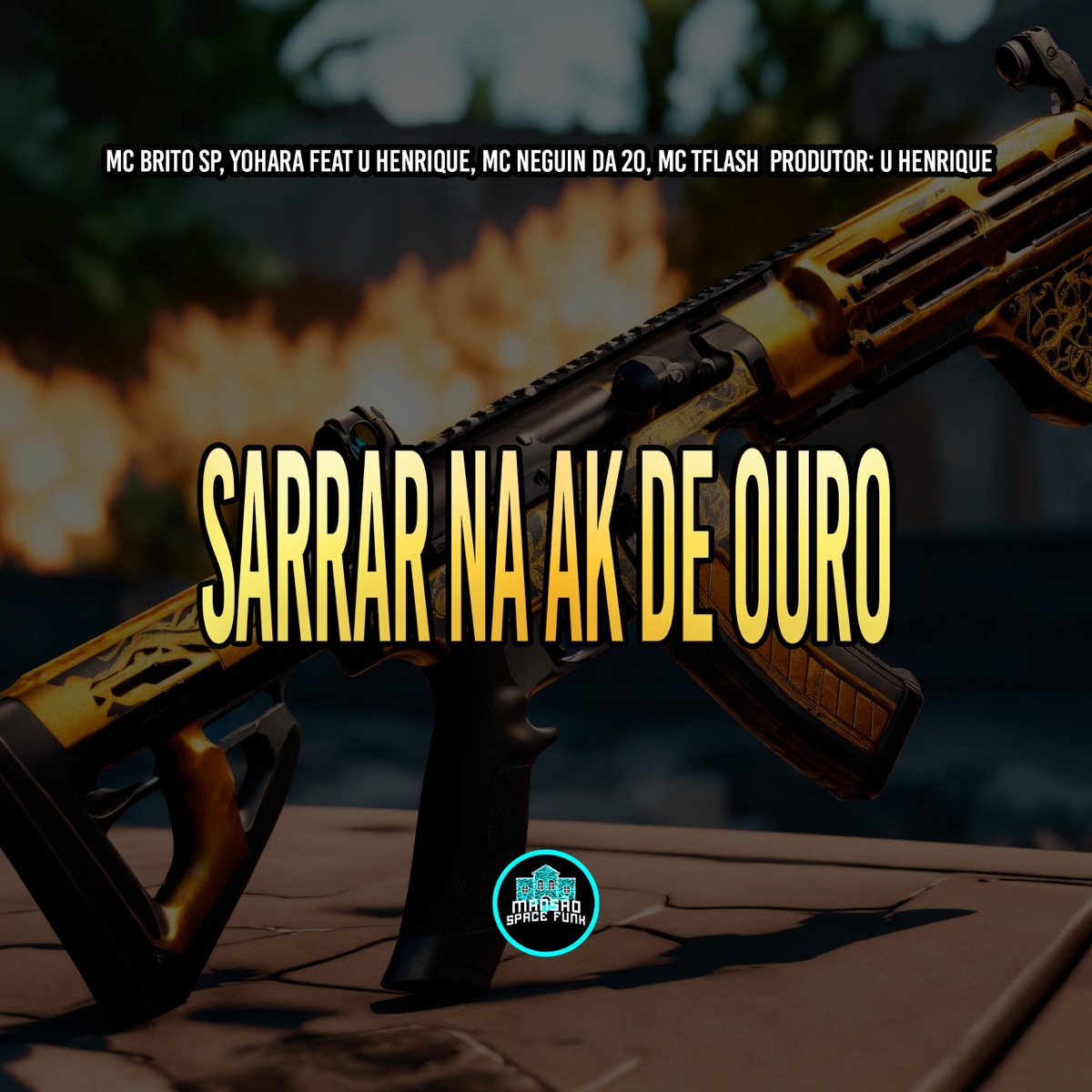 Sarrar na AK De Ouro (feat. U Henrique, MC Neguin da 20 & MC Tflash) - Single by Mc Brito SP, Yohara & MANSÃO SPACE FUNK album cover