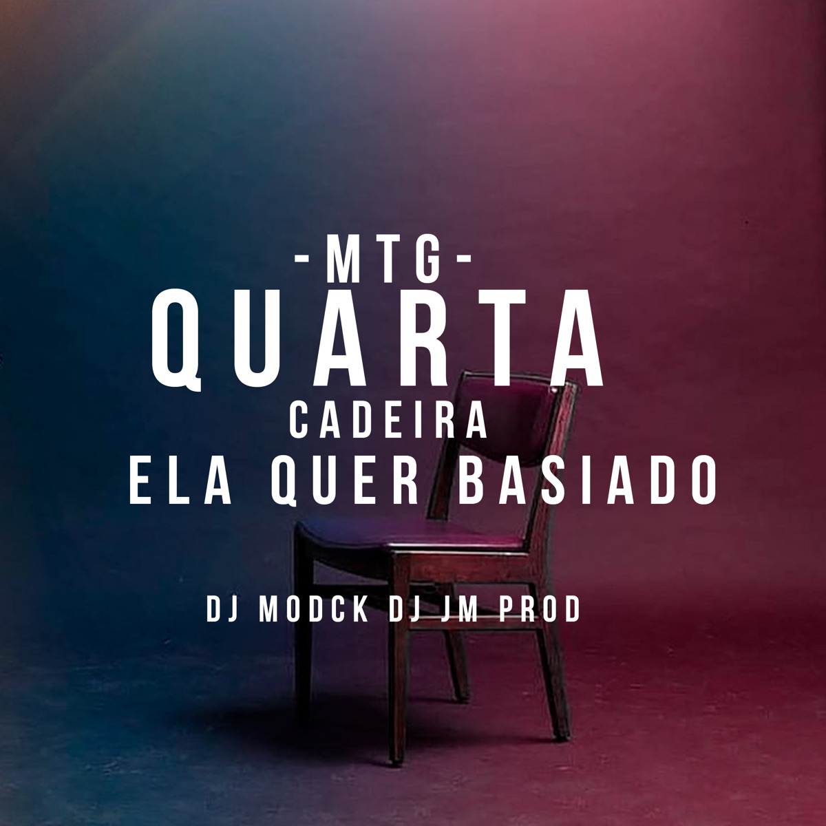 Mtg - Quarta Cadeira, Ela Quer Basiado - Single by DJ MODCK & DJ JM PROD album cover