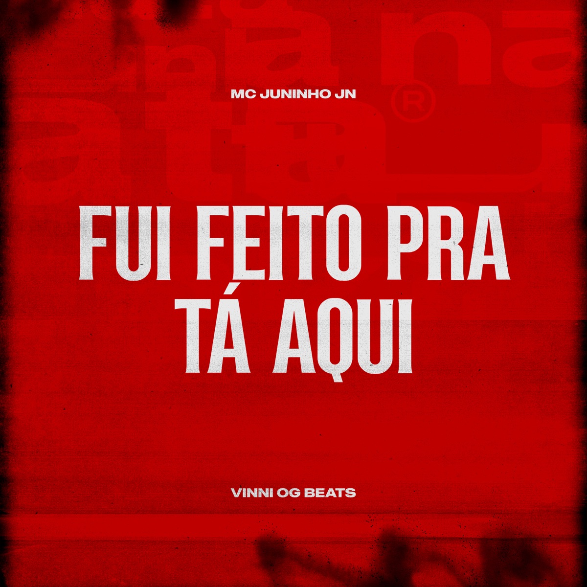 Fui Feito Pra Tá Aqui - Single by MC Juninho JN & Vinni OG Beats album cover