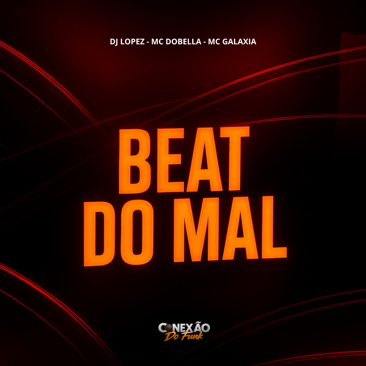 Beat do Mal - Single by DJ Lopez, Mc Dobella, MC Galáxia & Conexão do Funk album cover