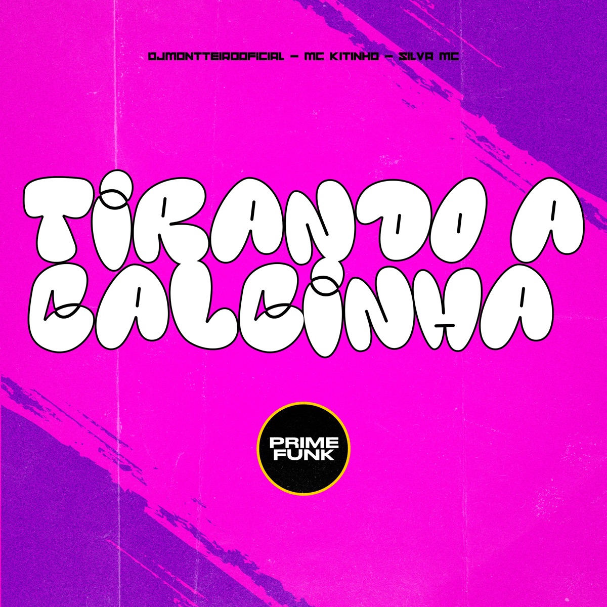 Tirando a Calcinha (feat. Prime Funk) - Single by DJMONTTEIROOFICIAL, Mc Kitinho & Silva MC album cover