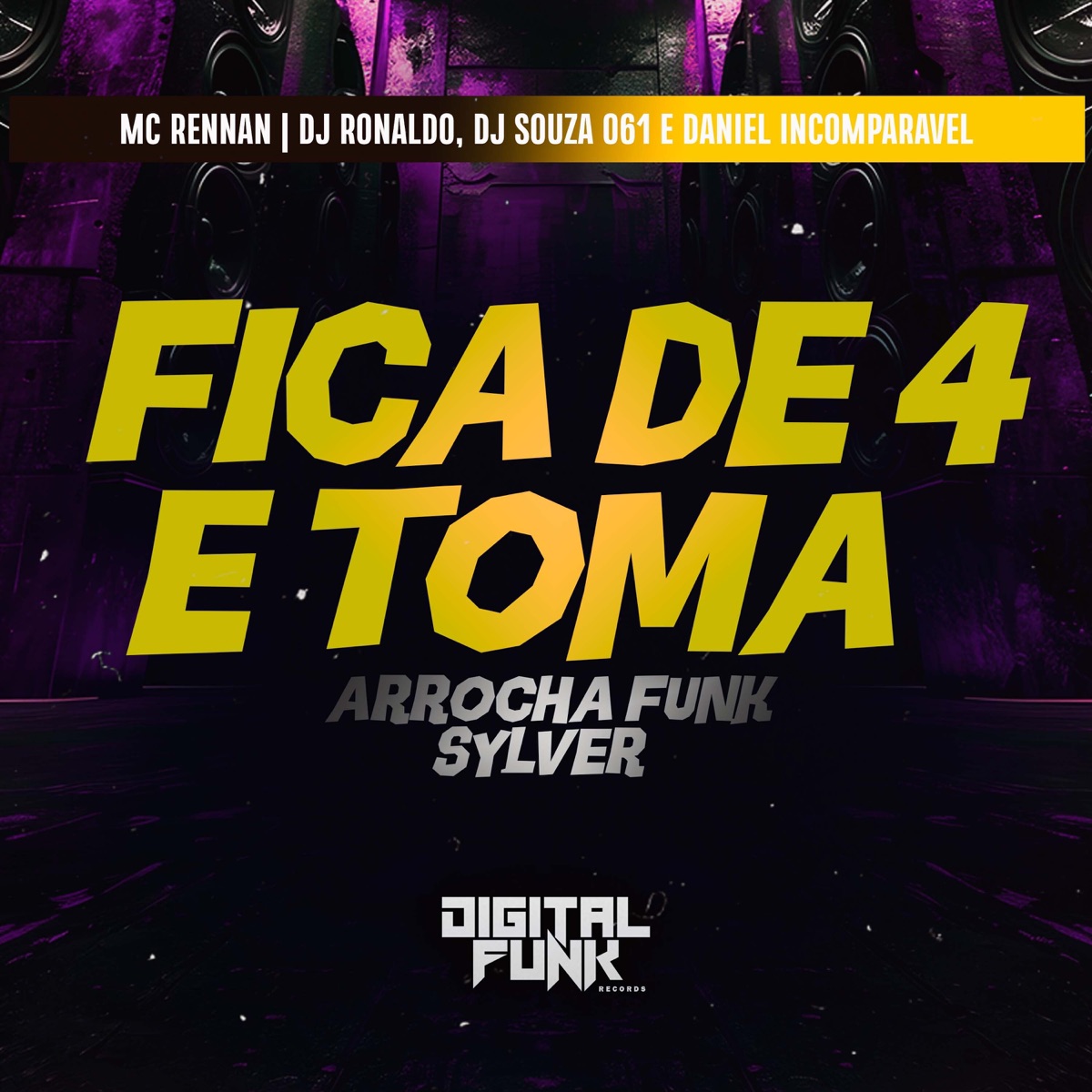 Fica de 4 e Toma (Arrocha Funk Sylver) [feat. Mc Rennan] - Single by DJ Ronaldo, DJ Souza 061 & Daniel Incomparável album cover