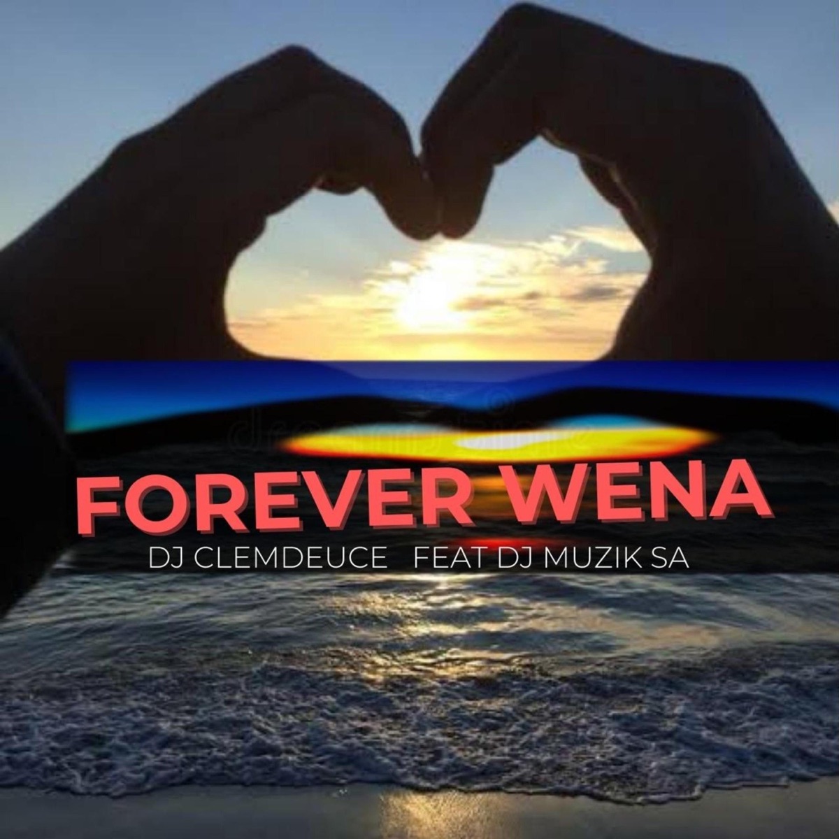 Forever Wena (feat. Dj Muzik SA) - Single by Dj clemdeuce album cover